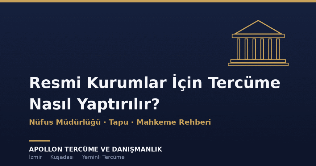 Resmi Kurumlar İçin Tercüme Nasıl Yaptırılır? Nüfus Müdürlüğü, Tapu ve Mahkeme Rehberi kapak görseli