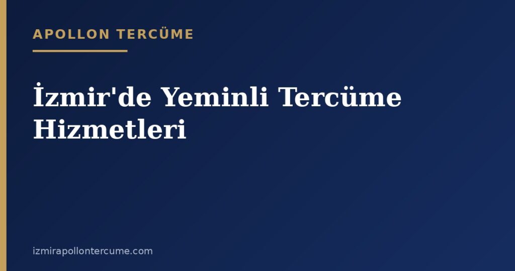 İzmir'de yeminli tercüme hizmetleri kapak görseli - Apollon Tercüme